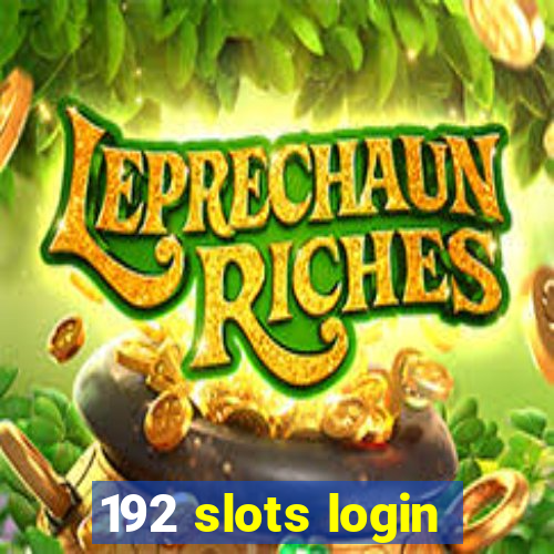 192 slots login